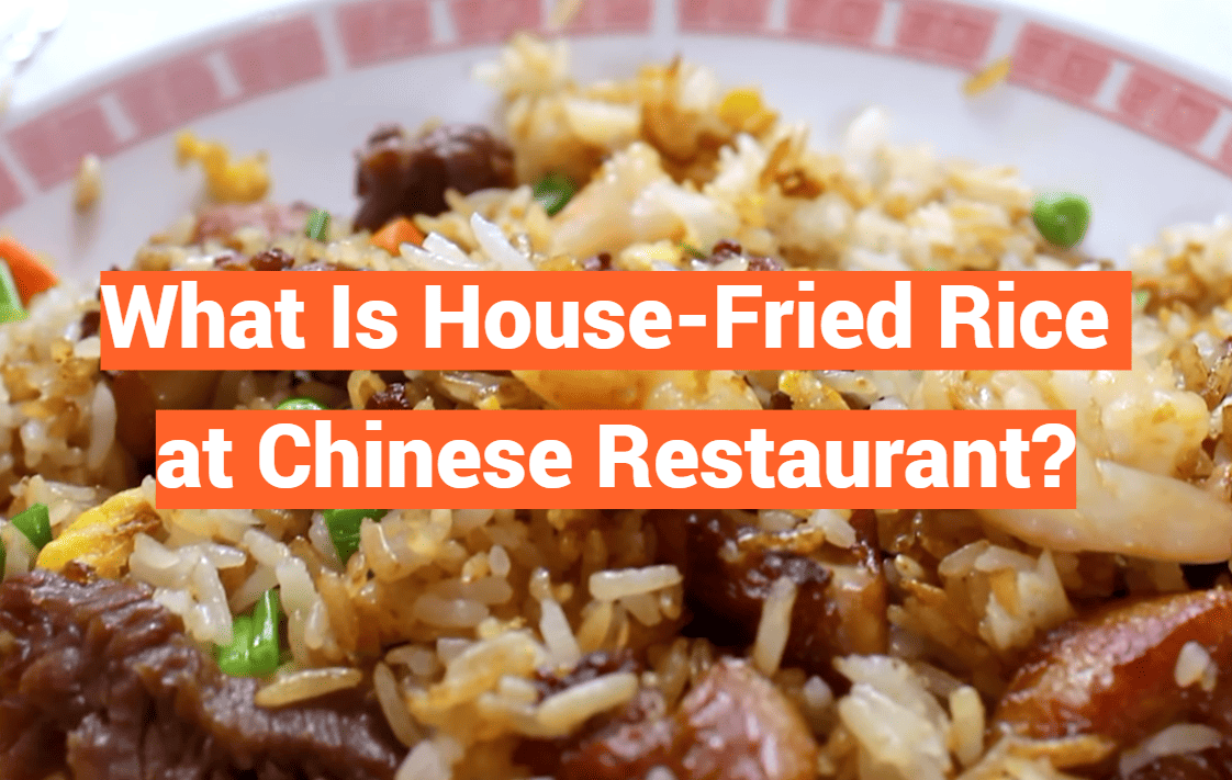 What Is House-Fried Rice at Chinese Restaurant?