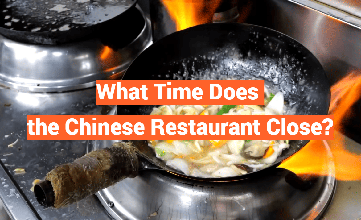 What Time Does the Chinese Restaurant Close?